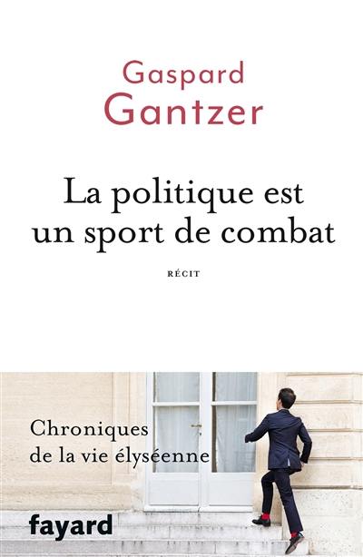 La politique est un sport de combat : récit