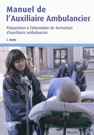 Manuel de l'auxiliaire ambulancier : préparation à l'attestation de formation d'auxiliaire ambulancier