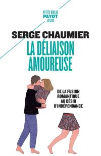 La déliaison amoureuse : de la fusion romantique au désir d'indépendance