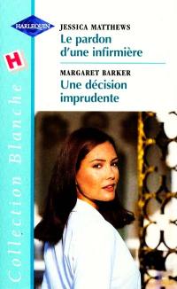 Le pardon d'une infirmière. Une décision imprudente