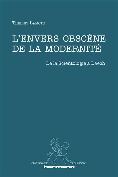 L'envers obscène de la modernité : de la scientologie à Daech