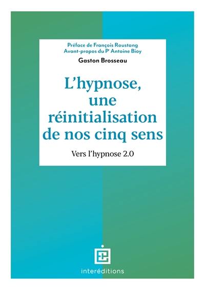 L'hypnose, une réinitialisation de nos cinq sens : vers l'hypnose 2.0