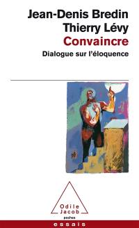 Convaincre : dialogue sur l'éloquence