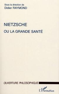 Nietzsche ou La grande santé