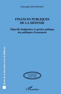 Finances publiques de la défense : objectifs budgétaires et gestion publique des politiques d'armement