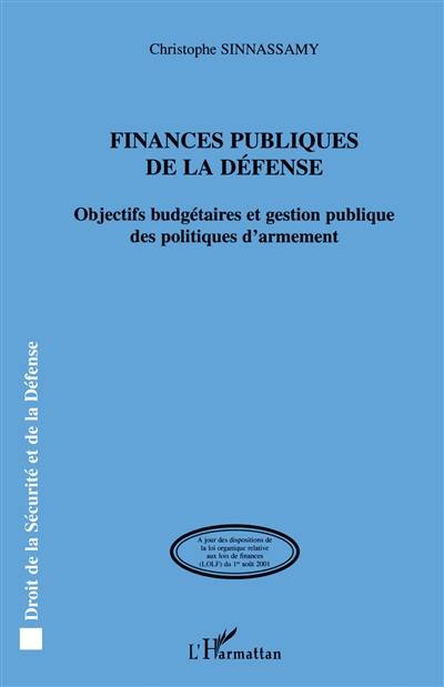 Finances publiques de la défense : objectifs budgétaires et gestion publique des politiques d'armement