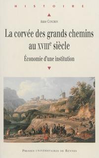 La corvée des grands chemins au XVIIIe siècle : économie d'une institution