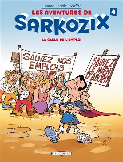 Les aventures de Sarkozix. Vol. 4. La Gaule de l'emploi