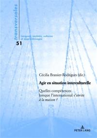 Agir en situation interculturelle : quelles compétences lorsque l'international s'invite à la maison ?