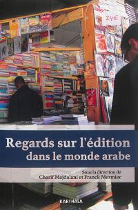 Regards sur l'édition dans le monde arabe