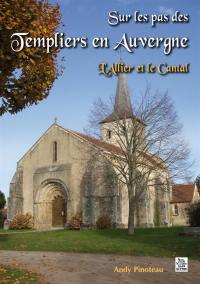 Sur les pas des Templiers en Auvergne : l'Allier et le Cantal