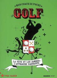 Golf : la tête et les jambes, l'approche gagnante