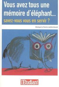 Vous avez tous une mémoire d'éléphant... : savez-vous vous en servir ?