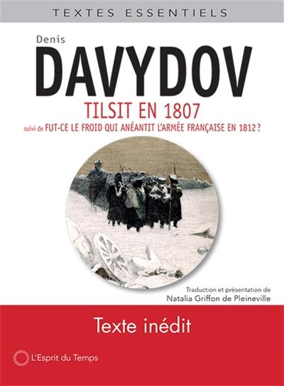 Tilsit en 1807. Fut-ce le froid qui anéantit l'armée française en 1812 ?