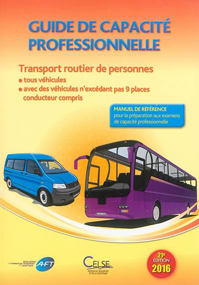 Guide de capacité professionnelle, transport routier de personnes : tous véhicules, avec des véhicules n'excédant pas 9 places conducteur compris : manuel de référence pour la préparation aux examens de capacité professionnelle