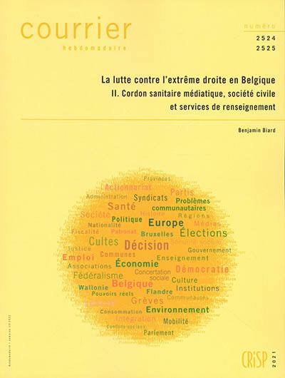 Courrier hebdomadaire, n° 2524-2525. La lutte contre l'extrême droite en Belgique (2) : Cordon sanitaire médiatique, société civile et services de renseignement