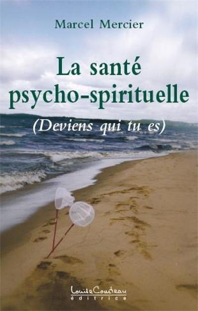 La santé psycho-spirituelle : deviens qui tu es