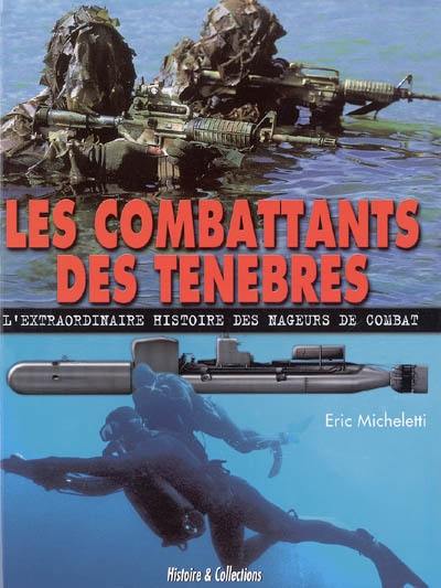 Les combattants des ténèbres : l'extraordinaire histoire des nageurs de combat