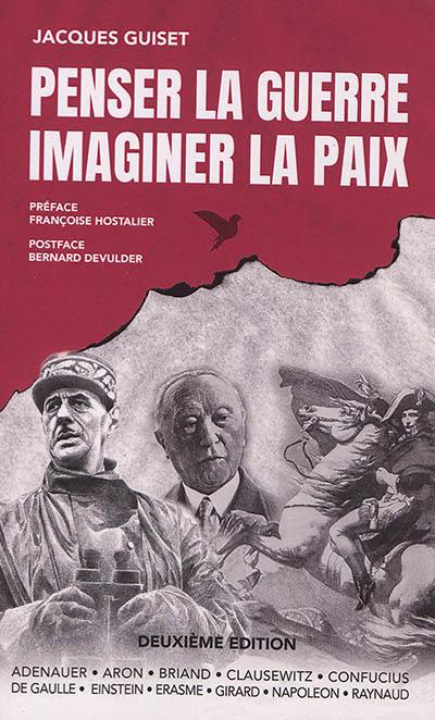 Penser la guerre, imaginer la paix : géopolitique