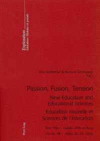 Passion, fusion, tension : New education and educational sciences : end 19th-middle 20th century. Education nouvelle et sciences de l'éducation : fin du 19e-milieu du 20e siècle