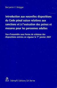 Introduction aux nouvelles dispositions du Code pénal suisse relatives aux sanctions et à l'exécution des peines et mesures pour les personnes adultes : vue d'ensemble sous forme de schémas des dispositions entrées en vigueur le 1er janvier 2007