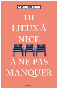 111 lieux à Nice à ne pas manquer