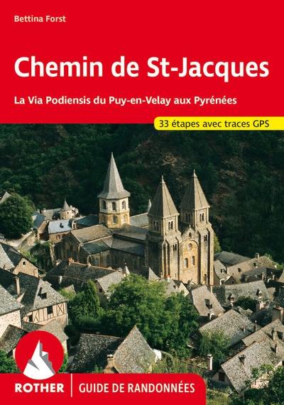 Chemin de Saint-Jacques : la via Podiensis du Puy-en-Velay aux Pyrénées : 33 étapes avec traces GPS