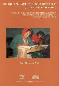 Pourquoi manger des concombres verts juste avant de mourir ? : étude de la relation entre l'alphabétisation des femmes et le développement : la perspective du Népal