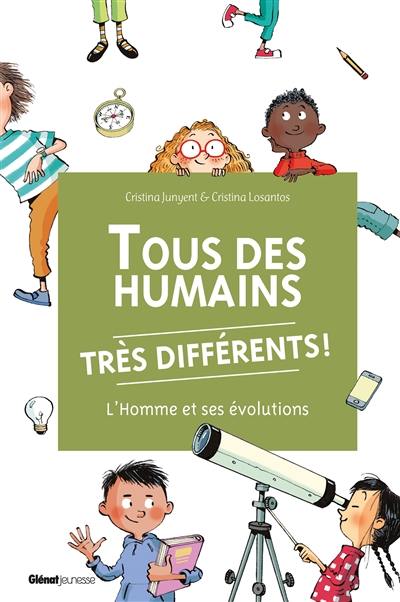 Tous des humains très différents ! : l'homme et ses évolutions