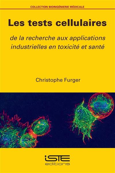 Les tests cellulaires : de la recherche aux applications industrielles en toxicité et santé