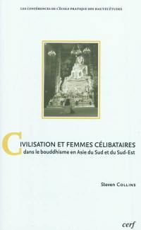 Civilisation et femmes célibataires dans le bouddhisme en Asie du Sud et du Sud-Est : une étude de genre