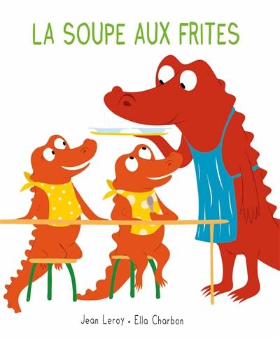 La soupe aux frites