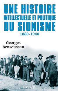 Une histoire intellectuelle et politique du sionisme : XIXe-XXe siècles