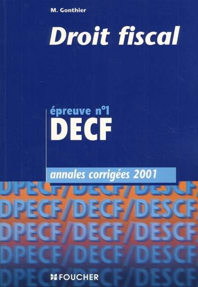 Droit fiscal, épreuve n° 1 DECF : annales corrigées 2001