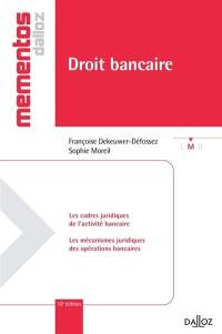 Droit bancaire : les cadres juridiques de l'activité bancaire, les mécanismes juridiques des opérations bancaires