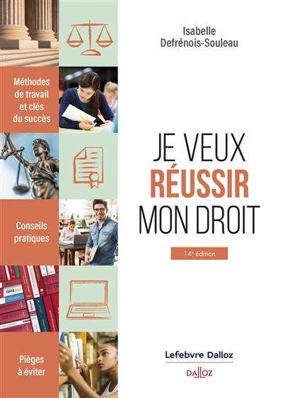 Je veux réussir mon droit : méthodes de travail et clés du succès, conseils pratiques, pièges à éviter