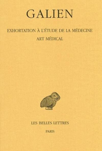 Galien. Vol. 2. Exhortation à l'étude de la médecine. Art médical