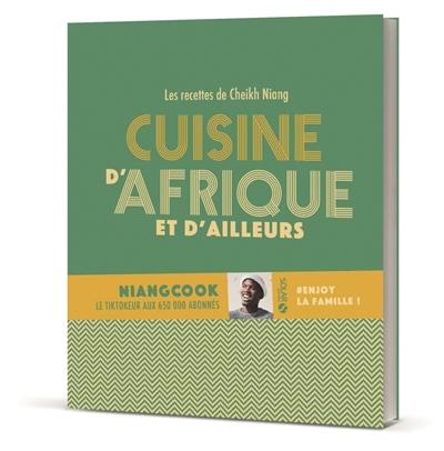 Cuisine d'Afrique et d'ailleurs : les recettes de Cheikh Niang : #enjoy la famille !