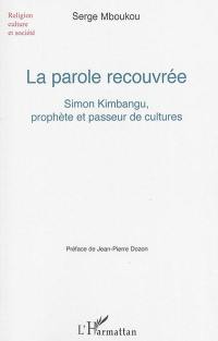 La parole recouvrée : Simon Kimbangu, prophète et passeur de cultures