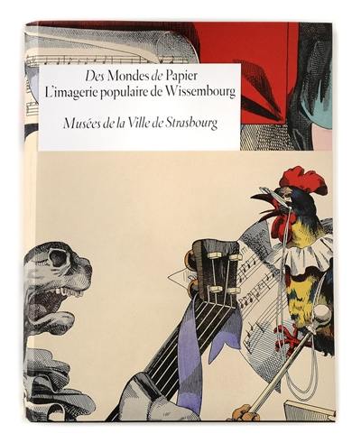 Des mondes de papier : l'imagerie populaire de Wissembourg