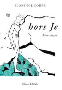 Hors je : monologue