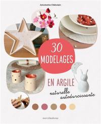 30 modelages en argile naturelle autodurcissante