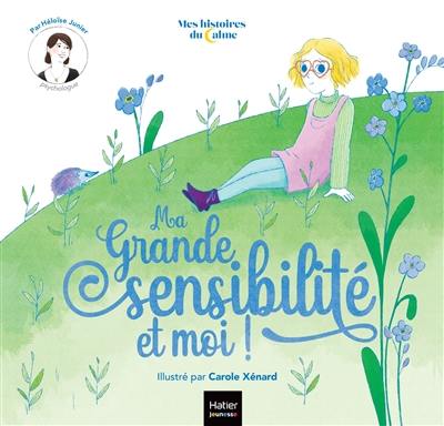 Ma grande sensibilité et moi !