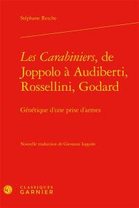 Les carabiniers, de Joppolo à Audiberti, Rosselini, Godard : génétique d'une prise d'armes