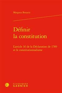 Définir la constitution : l'article 16 de la Déclaration de 1789 et le constitutionnalisme