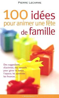 100 idées pour animer une fête de famille