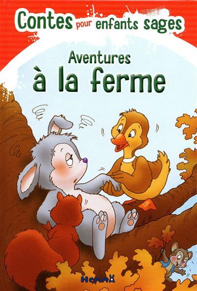 Aventures à la ferme : contes pour enfants sages