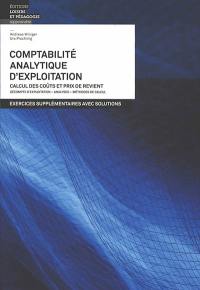 Comptabilité analytique d'exploitation : calcul des coûts et prix de revient : exercices supplémentaires avec solutions