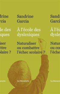 A l'école des dyslexiques : naturaliser ou combattre l'échec scolaire ?