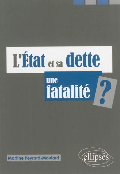 L'Etat et sa dette : une fatalité ?